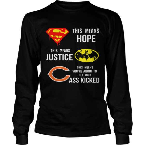 Chicago Bears Superman Means Hope Batman Justice Your Ass Kicked shirt