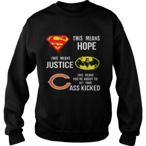 Chicago Bears Superman Means Hope Batman Justice Your Ass Kicked shirt 2 Chicago Bears Superman Means Hope Batman Justice Your Ass Kicked shirt 3