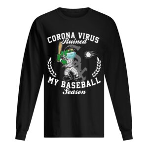 Chicago White Sox corona virus ruined my baseball season shirt Chicago White Sox corona virus ruined my baseball season shirt