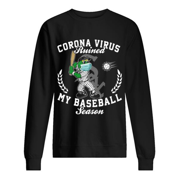 Chicago White Sox corona virus ruined my baseball season shirt