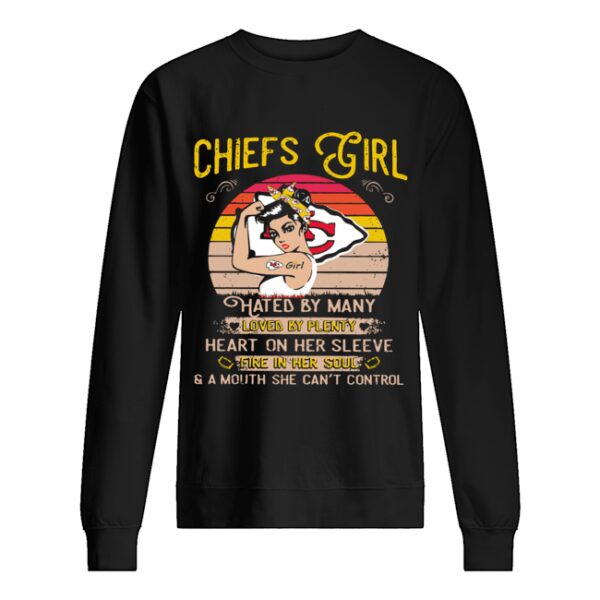 Chiefs girls hated by many loved by plenty heart on her sleeve fire in her soul shirt