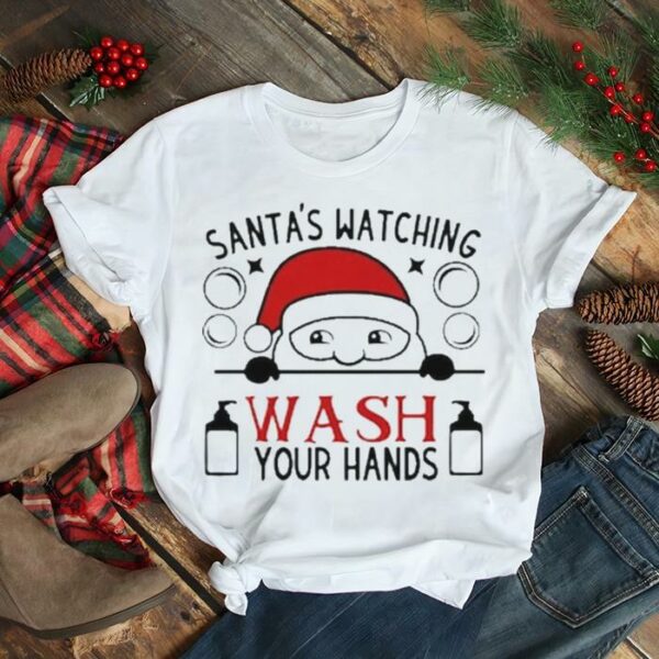 Christmas Santa’s watching wash your hands Christmas 2022 t shirt