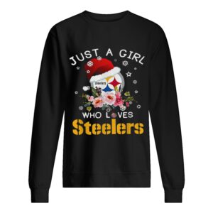 Christmas just a girl who loves Pittsburgh Steelers shirt