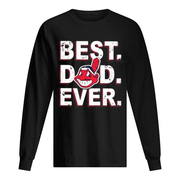 Cleveland Indians Best Dad Ever shirt