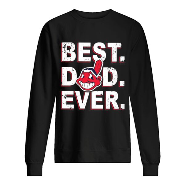 Cleveland Indians Best Dad Ever shirt