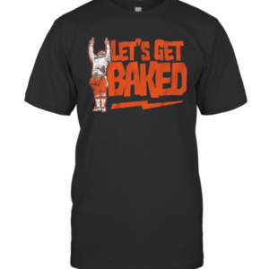 Cleveland Let’S Get Baked Cleveland T-Shirt