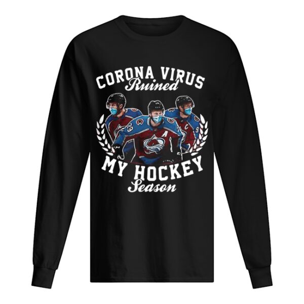 Colorado Avalanche Corona Virus ruined my hockey season shirt