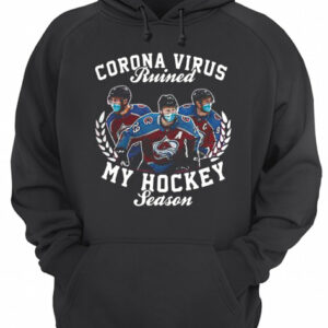 Colorado Avalanche Corona Virus ruined my hockey season shirt