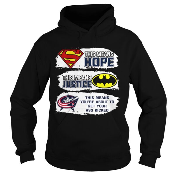 Columbus Blue Jackets Superman Means Hope Batman Your Ass Kicked shirt