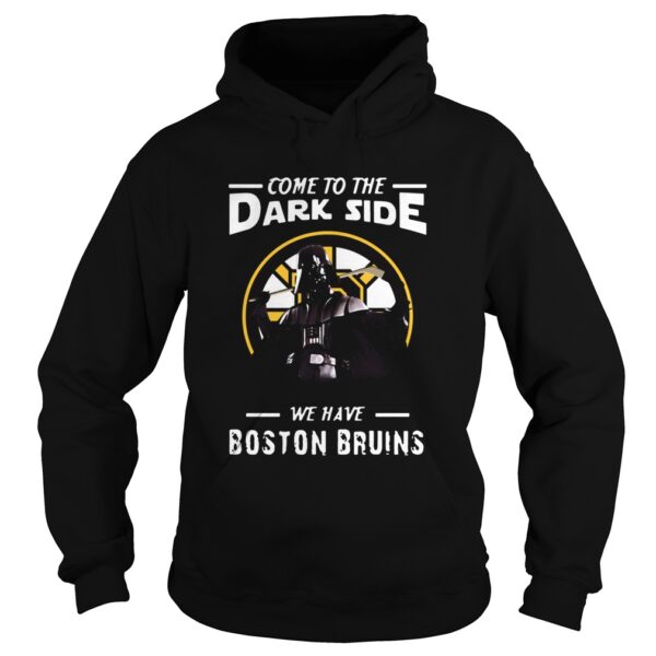 Come To The Dark Side We Have Boston Bruins shirt