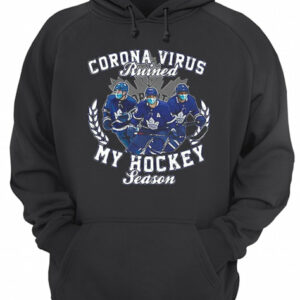 Corona Virus Ruined Toronto Maple Leafs My Hockey Seasons shirt 2 Corona Virus Ruined Toronto Maple Leafs My Hockey Seasons shirt 3