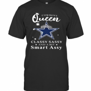 Cowboys Queen Classy Sassy And A Bit Smart Assy T-Shirt