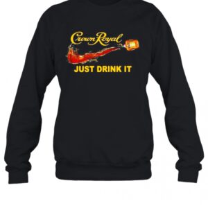 Crown Royal Just Drink It T-Shirt
