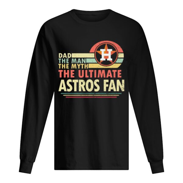 Dad the man the myth the ultimate astros fan vintage shirt