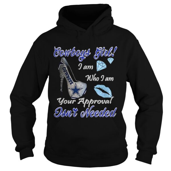 Dallas Cowboys Girl I Am Who I Am Your Approval Isnt Needed shirt