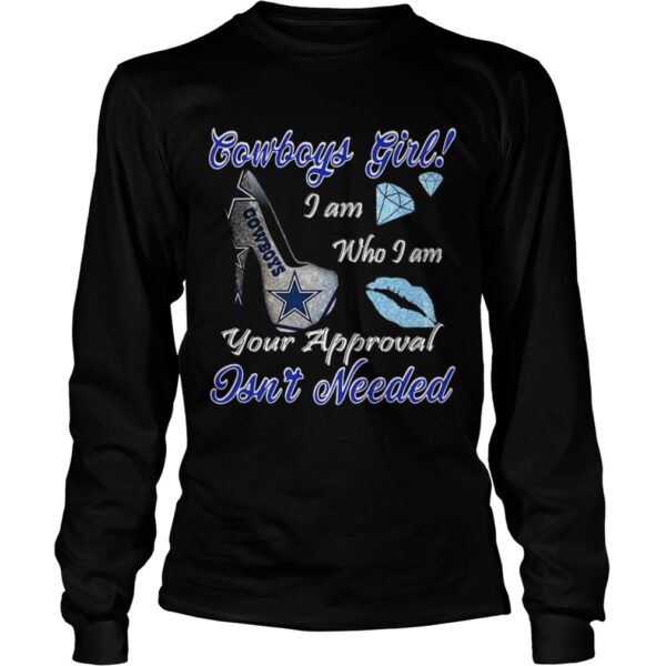 Dallas Cowboys Girl I Am Who I Am Your Approval Isnt Needed shirt