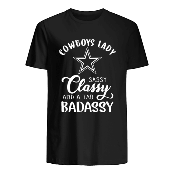 Dallas Cowboys Lady Sassy Classy And A Tad Badassy T-Shirt