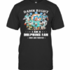 Damn Right I Am A Dophins Fan Now And Forever Stars T-Shirt