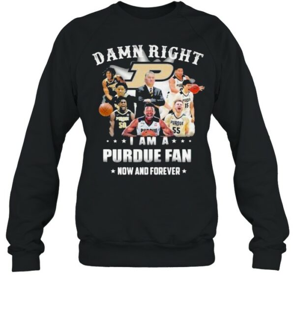 Damn Right I Am A Purdue Fan Now And Forever Star Shirt