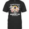 Damn Right I Am A Redskins Fan Now And Forever Stars T-Shirt