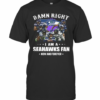 Damn Right I Am A Seattle Seahawks Football Club Fan Now And Forever Stars T-Shirt
