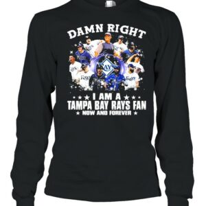 Damn Right I Am A Tampa Bay Rays Fan Now And Forever Shirt Damn Right I Am A Tampa Bay Rays Fan Now And Forever Shirt