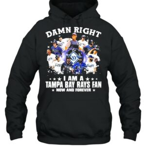 Damn Right I Am A Tampa Bay Rays Fan Now And Forever Shirt 3