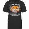Damn Right I Am A Tennessee Fan Now And Forever Stars T-Shirt