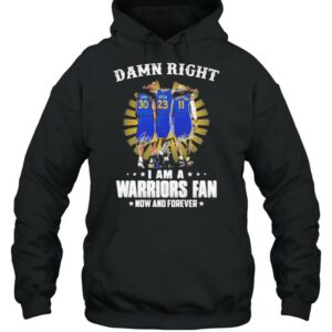 Damn Right I Am A Warriors Fan Now And Forever Signature Shirt 2 Damn Right I Am A Warriors Fan Now And Forever Signature Shirt 3