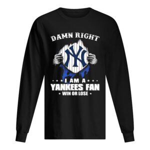 Damn right I am a new york yankees fan win or lose stars shirt Damn right I am a new york yankees fan win or lose stars shirt