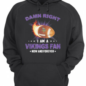 Damn right i am a minnesota vikings football fan now and forever stars shirt 2 Damn right i am a minnesota vikings football fan now and forever stars shirt 3