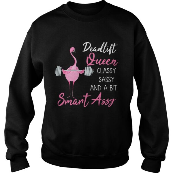 Deadlift Queen classy sassy and a bit smant assy Greater flamingo Weight lifting shirt