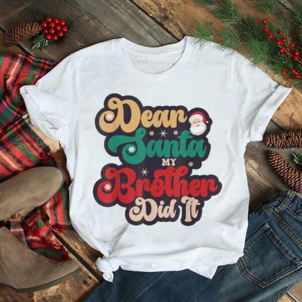 Dear Santa My Brother Did It Christmas Pajama Family T Shirt