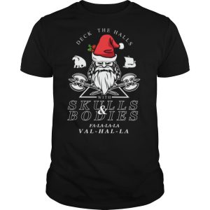 Deck The Halls With Skulls And Bodies Falalala Valhalla Funny Vikings Christmas shirt