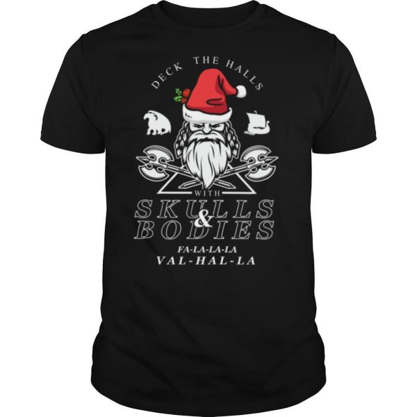 Deck The Halls With Skulls And Bodies Falalala Valhalla Funny Vikings Christmas shirt