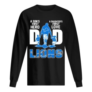 Detroit Lions Dad a son’s first Hero a Daughter’s first love shirt