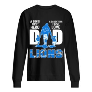Detroit Lions Dad a son’s first Hero a Daughter’s first love shirt