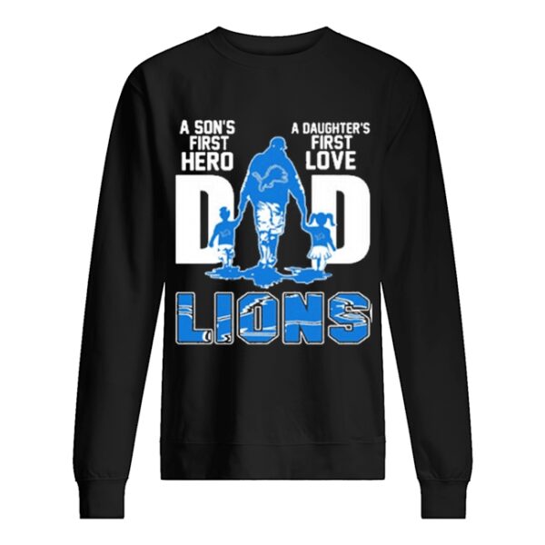 Detroit Lions Dad a son’s first Hero a Daughter’s first love shirt