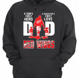 Detroit Red Wings Dad a son's first Hero a Daughter's first love shirt 3