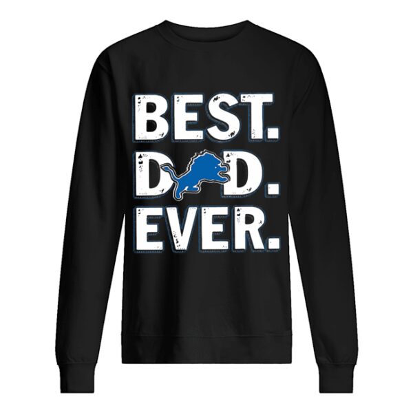 Detroit lions football best dad ever happy father’s day shirt