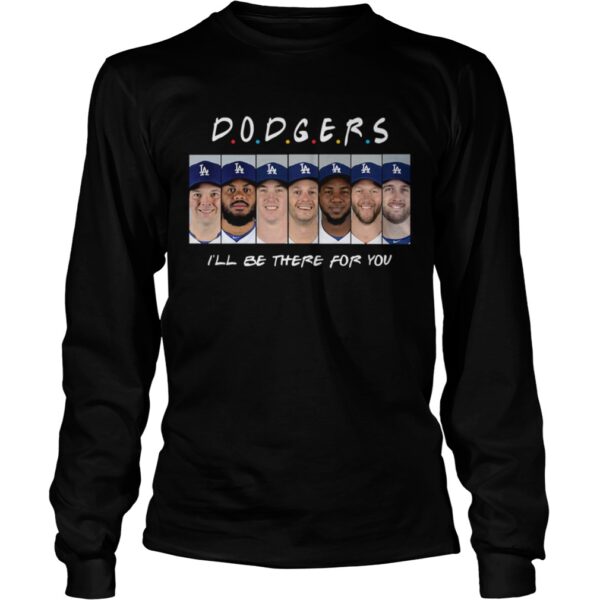 Dodgers Ill be there for you shirt