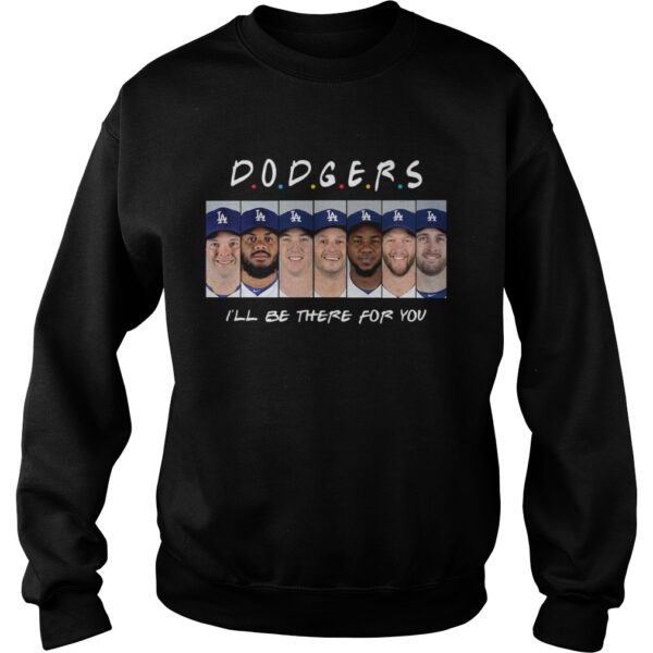 Dodgers Ill be there for you shirt