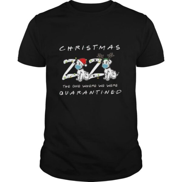 Dogs Christmas 2020 The One Where We Were Quarantined shirt