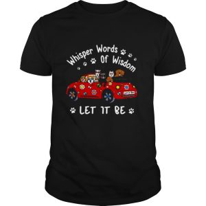 Dogs Whisper words of wisdom let it be Christmas shirt
