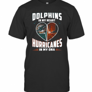 Dolphins In My Heart Hurricanes In My DNA T-Shirt
