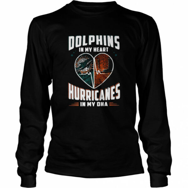 Dolphins In My Heart Hurricanes In My DNA shirt