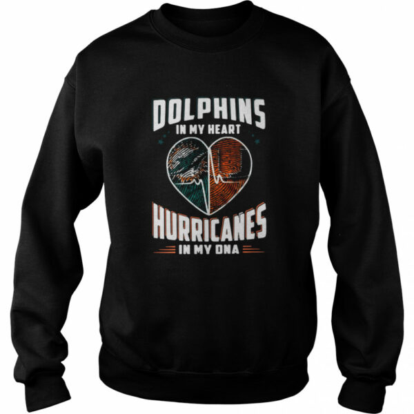 Dolphins In My Heart Hurricanes In My DNA shirt