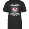 Don’T Ask Me Why I’M A Reds Fan Ask Yourself Why You’Re Not T-Shirt