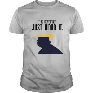 Donald trump this november just undo it shirt