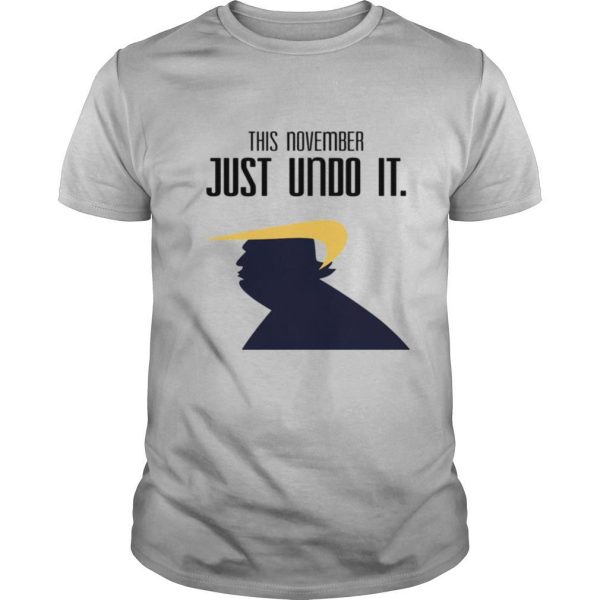 Donald trump this november just undo it shirt